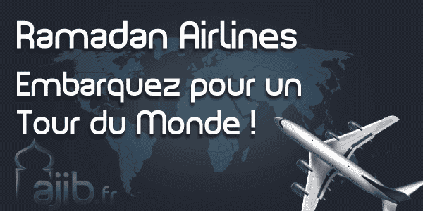 Ramadan Airlines : embarquez pour un Tour du Monde !
