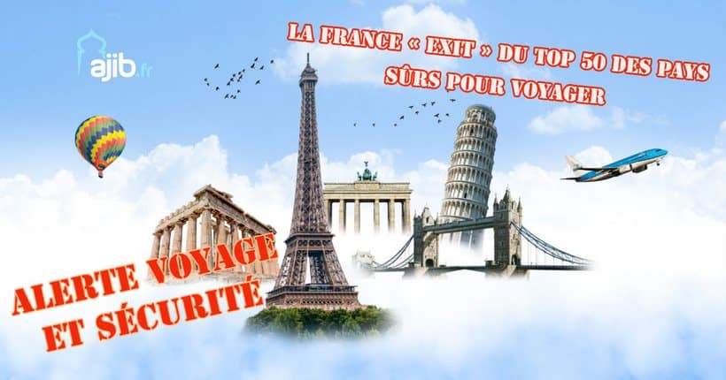 La France « exit » du top 50 des pays sûrs pour voyager La France « exit » du top 50 des pays sûrs pour voyager
